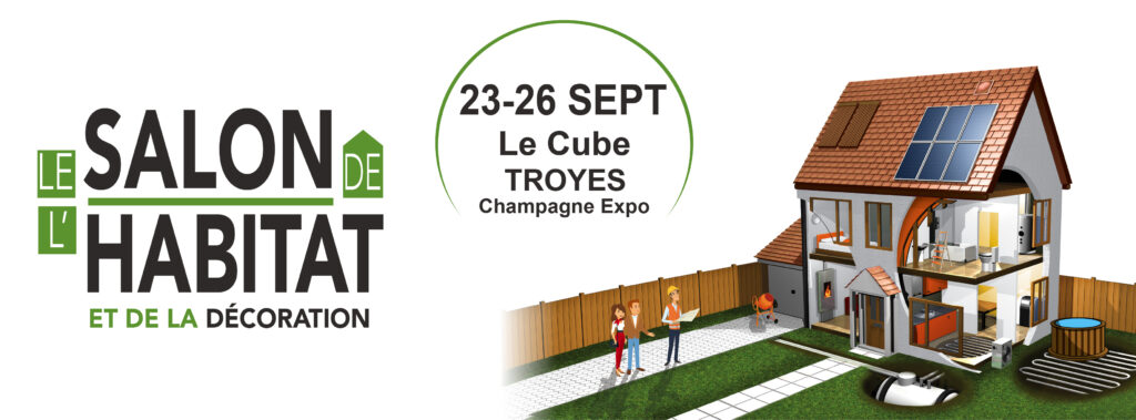 Salon du l'habitat et de la décoration du 23 au 26 septembre 2022, Le cube Troyes